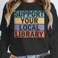 Support Your Local Library Worker Librarian Bookworm Unisex Sweatshirt
