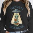 Teacher Alien Books UFO Reading Take Me To Your Reader Unisex Sweatshirt