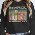In All Of History It's Never The Good Guys Banning Books Unisex Sweatshirt