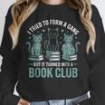 I Tried To Form A Gang But It Turned Into A Book Club Unisex Sweatshirt