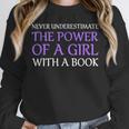 Never Underestimate Girl With A Book Women Inspiration Quote Unisex Sweatshirt Never Underestimate Girl With A Book Women Inspiration Quote Unisex Sweatshirt