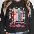 Valentine All Booked For Valentine Book Lovers Teacher Kid Unisex Sweatshirt