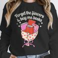 Valentines Book Lover Forget The Flowers And Buy Me Books Unisex Sweatshirt Valentines Book Lover Forget The Flowers And Buy Me Books Unisex Sweatshirt
