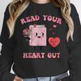 Valentines Day Book Read Your Heart Out Women Men Kids Unisex Sweatshirt