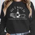 I Want Books Wine Coffee Unisex Sweatshirt