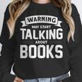 Warning I May Start Talking About Books Unisex Sweatshirt