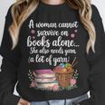 Woman Cannot Survive On Books Alone She Also Needs Yarn Unisex Sweatshirt Woman Cannot Survive On Books Alone She Also Needs Yarn Unisex Sweatshirt