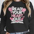 Women Read Your Heart Out Valentine's Day Teacher Book Unisex Sweatshirt Women Read Your Heart Out Valentine's Day Teacher Book Unisex Sweatshirt