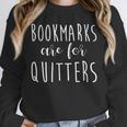 Women's Bookmarks Are For Quitters Librarian Book Lover Unisex Sweatshirt Women's Bookmarks Are For Quitters Librarian Book Lover Unisex Sweatshirt
