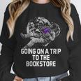 Women's Going On a Trip To The Bookstore Bookworm Humor Unisex Sweatshirt Women's Going On a Trip To The Bookstore Bookworm Humor Unisex Sweatshirt