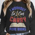 I Workout So I Can Carry More Books Exercise Books Lover Unisex Sweatshirt I Workout So I Can Carry More Books Exercise Books Lover Unisex Sweatshirt