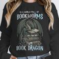 In A World Of Bookworms Be A Book Dragon Book Lover Reader Unisex Sweatshirt
