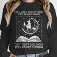 They Didn't Burn Witches Burned Women Books Feminist Women Unisex Sweatshirt