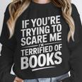 If You'Re Trying To Scare Me I'm Terrified Of Books Retro Unisex Sweatshirt If You'Re Trying To Scare Me I'm Terrified Of Books Retro Unisex Sweatshirt
