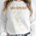 Abibliophobia Books Lover Bookworm Bookaholic Reader Unisex Sweatshirt Abibliophobia Books Lover Bookworm Bookaholic Reader Unisex Sweatshirt