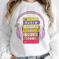 Audiobooks Are Books Too – Bookworm Nerd Reading Geek Unisex Sweatshirt Audiobooks Are Books Too – Bookworm Nerd Reading Geek Unisex Sweatshirt