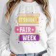 Book Fair Bookworm Library Its Book Fair Week Unisex Sweatshirt