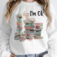 Book Lovers Bookworm Book Nerd I'm Ok Teacher School Unisex Sweatshirt Book Lovers Bookworm Book Nerd I'm Ok Teacher School Unisex Sweatshirt