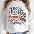Book Lovers a Book a Day Keeps The Mental Breakdown Away Unisex Sweatshirt