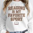Book Lovers Reading For Teachers Students Librarians Unisex Sweatshirt Book Lovers Reading For Teachers Students Librarians Unisex Sweatshirt