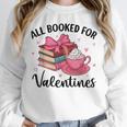 All Booked For Valentine Teacher Valentines Day Book Lover Unisex Sweatshirt