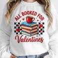 All Booked For Valentines Book Lovers Teacher Student Unisex Sweatshirt