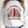All Booked For Valentines Day Bookish Readers Book Lovers Unisex Sweatshirt