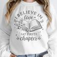 Books I Believe In Love At First Chapter Book Lover Unisex Sweatshirt Books I Believe In Love At First Chapter Book Lover Unisex Sweatshirt