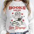 Books Are My LoveLanguage Cupid Valentines Unisex Sweatshirt Books Are My LoveLanguage Cupid Valentines Unisex Sweatshirt