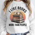 I Like Books More Than People Glasses Unisex Sweatshirt