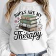 Books Are My Therapy Bookworm Reading Unisex Sweatshirt
