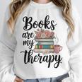 Books Are My Therapy Coffee Books Flowers Bookish Book Lover Unisex Sweatshirt Books Are My Therapy Coffee Books Flowers Bookish Book Lover Unisex Sweatshirt