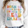 Born To Read Books Forced To Read Emails Reader Librarian Premium Unisex Sweatshirt Born To Read Books Forced To Read Emails Reader Librarian Premium Unisex Sweatshirt