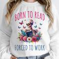 Born To Read Forced To Work Reading Skeleton Bookish Book Unisex Sweatshirt Born To Read Forced To Work Reading Skeleton Bookish Book Unisex Sweatshirt