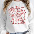Buy Me Books And Tell Me I'm Pretty Unisex Sweatshirt Buy Me Books And Tell Me I'm Pretty Unisex Sweatshirt