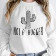 Cactus Not A Hugger Homebody Introvert Unisex Sweatshirt Cactus Not A Hugger Homebody Introvert Unisex Sweatshirt