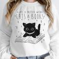 Cat Book For Women Life Is Better With Cats And Books Unisex Sweatshirt