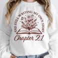 Chapter 21 Book Readers Flower Lovers 21st Birthday Girls Unisex Sweatshirt Chapter 21 Book Readers Flower Lovers 21st Birthday Girls Unisex Sweatshirt