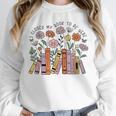 I Closed My Book To Be Here Floral Bookworm Reading Unisex Sweatshirt