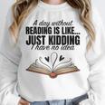 A Day Without Reading Is Like I Have No Idea Women Books Unisex Sweatshirt A Day Without Reading Is Like I Have No Idea Women Books Unisex Sweatshirt