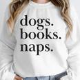 Dogs Books Naps Lovers Unisex Sweatshirt Dogs Books Naps Lovers Unisex Sweatshirt