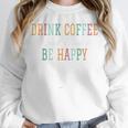 Drink Coffee Read Books Be Happy Unisex Sweatshirt