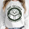 Earth Day 2025 Save Earth It´s Only Planet With Books Reader Unisex Sweatshirt