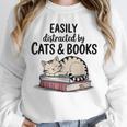 Easily Distracted By Cats And Books Cute Book Lover Unisex Sweatshirt Easily Distracted By Cats And Books Cute Book Lover Unisex Sweatshirt