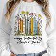 Easily Distracted By Plants And Books Bookworm Gardening Unisex Sweatshirt Easily Distracted By Plants And Books Bookworm Gardening Unisex Sweatshirt