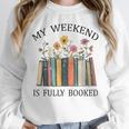 My Weekend Is Fully Booked Cozy Bookish Unisex Sweatshirt My Weekend Is Fully Booked Cozy Bookish Unisex Sweatshirt