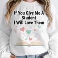 If You Give Me A Student I Will Love Them Book Magic Unisex Sweatshirt If You Give Me A Student I Will Love Them Book Magic Unisex Sweatshirt