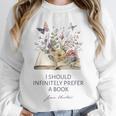 I Should Infinitely Prefer A Book Jane Austen Fan Woman Girl Unisex Sweatshirt I Should Infinitely Prefer A Book Jane Austen Fan Woman Girl Unisex Sweatshirt