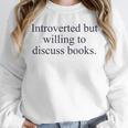Introverted But Willing To Discuss Books Reading Introvert Unisex Sweatshirt Introverted But Willing To Discuss Books Reading Introvert Unisex Sweatshirt
