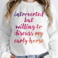 Introverted Willing To Discuss Curly Horse Introvert Unisex Sweatshirt